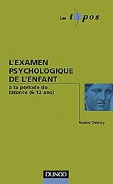 L' examen psychologique de l'enfant à la période de latence, 6-12 ans