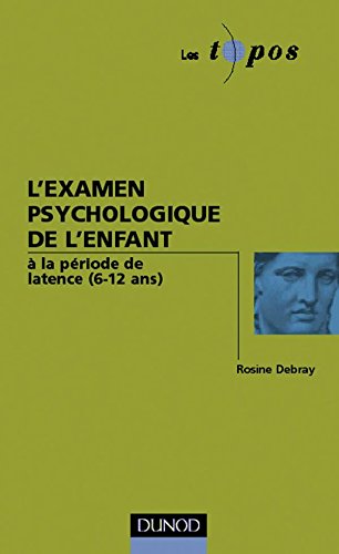 L' examen psychologique de l'enfant à la période de latence, 6-12 ans