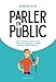 Prendre la parole en public (French Edition) by 