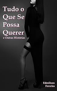 Livro Tudo o Que Se Possa Querer e Outras Histórias