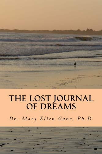 The Lost Journal of Dreams by Dr. Mary Ellen Gane Ph.D.