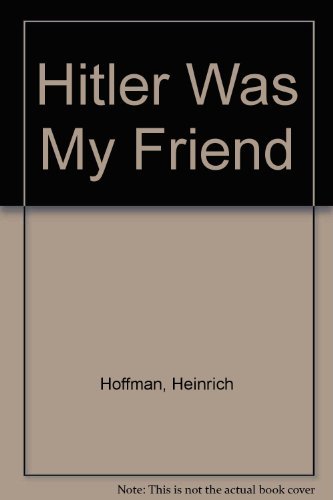 Hitler Was My Friend