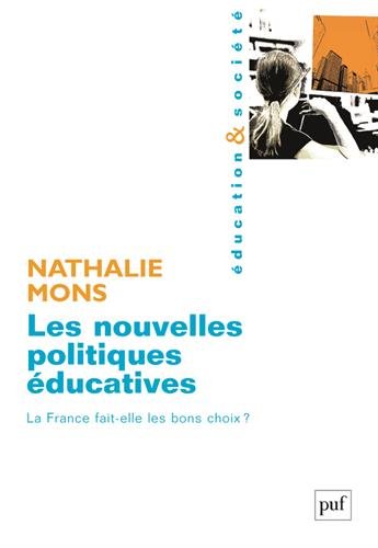 Les nouvelles politiques éducatives : La France fait-elle les bons choix ? by Nathalie Mons