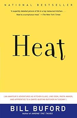 Heat An Amateur S Adventures As Kitchen Slave Line Cook Pasta Maker And Apprentice To A Dante Quoting Butcher In Tuscany Buford Bill Amazon Sg Books