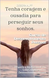 Livro Curso de Desenvolvimento Pessoal: Desperte o Seu Potencial: Um Guia Completo para o Desenvolvimento Pessoal