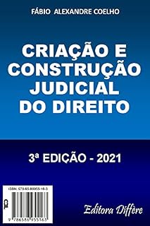 Livro CRIAÇÃO E CONSTRUÇÃO JUDICIAL DO DIREITO - 3ª EDIÇÃO - 2021