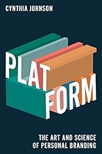 Platform: The Art and Science of Personal Branding