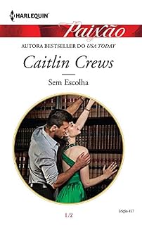 Livro Sem Escolha (Harlequin Jessica Especial Livro 457)