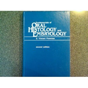 Fundamentals of Oral Histology and Embryology, by D. Vincent Provenza Fundamentals of Oral Histology and Embryology, by D. Vincent Provenza