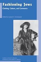 Fashioning Jews: Clothing; Culture; and Commerce (Studies in jewish civilization)