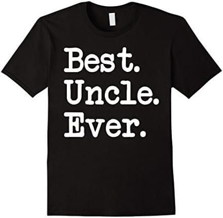 Men's Best. Uncle. Ever. T-Shirt Great Gift For Favorite Uncle XL Black