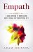 Empath: A Guide on How to Understand and Leverage Your Special Gift by Adam Johnson