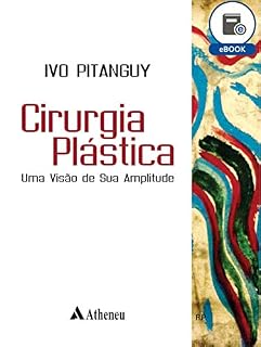 Livro Cirurgia Plástica - Uma Visão de Sua Amplitude (eBook)