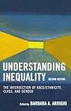 Understanding Inequality: The Intersection of Race/Ethnicity, Class, and Gender, Barbara A. Arrighi, 0742546799