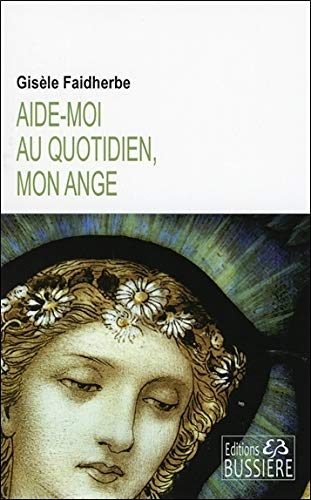 Aide-moi au quotidien, mon Ange (French Edition) by Gisèle Faidherbe