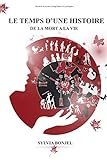 LE TEMPS D'UNE HISTOIRE: DE LA MORT À LA VIE (French Edition) by SYLVIA BONJEL, Laurent Bruno EKOUME
