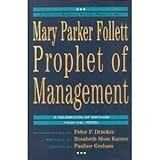 Mary Parker Follett Prophet of Management