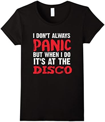 Women's I Don't Always Panic But When I do It's At the Disco T Shirt Small Black
