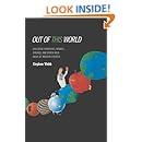 Out of this World: Colliding Universes, Branes, Strings, and Other Wild Ideas of Modern Physics