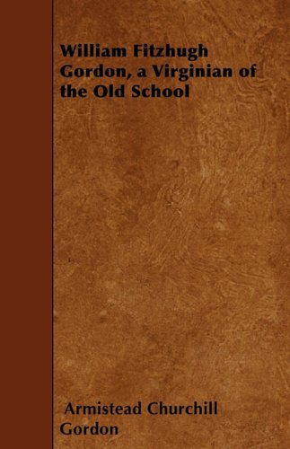William Fitzhugh Gordon, a Virginian of the Old School