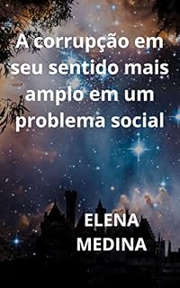 A CORRUPÇÃO NO SEU SENTIDO MAIS AMPLO É UM PROBLEMA SOCIAL