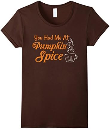 Womens Pumpkin Spice Shirts You had Me At Pumpkin Spice Medium Brown