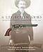 A Legacy in Arms: American Firearm Manufacture, Design, and Artistry, 1800–1900 (Volume 10) (The Western Legacies Series)