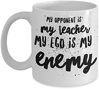 My Opponent Is My Teacher My Ego Is My Enemy - Motivational - 11oz coffee mug - Great gift idea for BFF/Friend/Coworker/Boss/Secret Santa/birthday/Husband/Wife/girlfriend/Boyfriend (White)