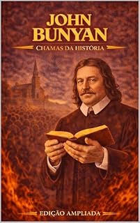 Livro John Bunyan: Chamas da História: Avivalistas que transformaram o mundo