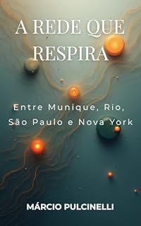 Livro A Rede que Respira: Entre Munique, Rio, São Paulo e Nova York