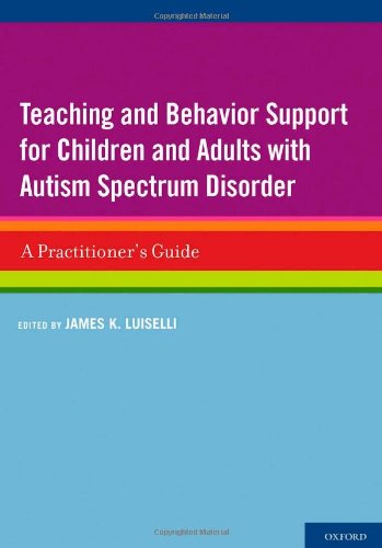 Teaching and Behavior Support for Children and Adults with Autism Spectrum Disorder A Practitioner's Guide (Paperback)