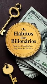 Livro os Hábitos dos Bilionários: Rotinas, estratégias e segredos do sucesso