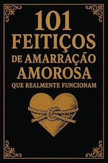 Livro 101 Feitiços de Amarração Amorosa que Realmente Funcionam
