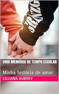 Livro Uma memória de tempo escolar: Minha história de amor