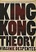 King Kong Theory by Virginie Despentes, Stéphanie Benson