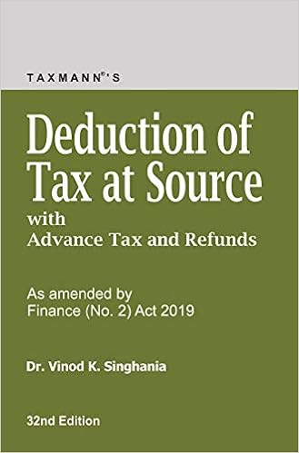 Deduction of Tax at Source with Advance Tax and Refunds-As Amended By Finance (No. 2) Act 2019 (32nd Edition 2019)