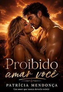Livro Proibido Amar Você: Eles cresceram juntos. Amar nunca fez parte do plano.