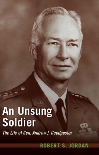 An Unsung Soldier: The Life of Gen. Andrew J. Goodpaster (AUSA) by Robert S. Jordan