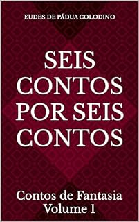 Livro Seis contos por seis contos: Contos de Fantasia - Volume 1
