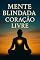 Livro MENTE BLINDADA CORAÇÃO LIVRE