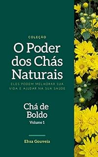 Livro O poder dos chás naturais: Eles podem melhorar sua vida e ajudar na sua saúde (Coleção O poder dos chás naturais)