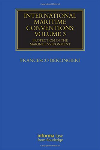 Download International Maritime Conventions (Volume 3): Protection of the Marine Environment (Maritime and Transport Law Library) Download International Maritime Conventions (Volume 3): Protection of the Marine Environment (Maritime and Transport Law Library)