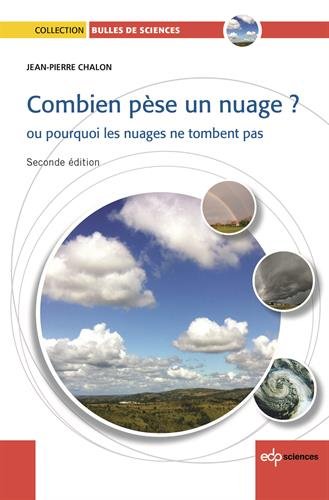 Combien pèse un nuage ? : Ou pourquoi les nuages ne tombent pas by Jean-Pierre Chalon