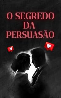 Livro O segredo da persuasão : Desvendando as Técnicas e Estratégias para Influenciar e Convencer com perfeição.