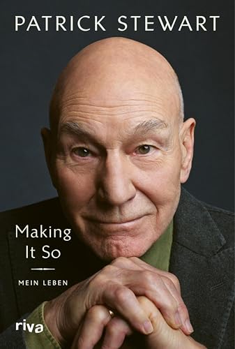 Making It So: Mein Leben | Zwischen Shakespeare und Star Trek. Der Bestseller auf Deutsch – für alle Fans von Film, Kino und Theater