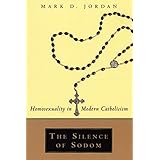 The Silence of Sodom: Homosexuality in Modern Catholicism