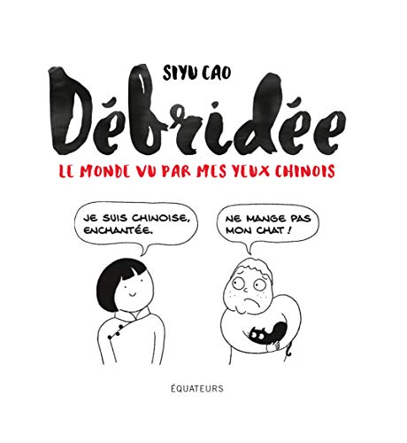 Débridée : Le monde vu par mes yeux chinois by