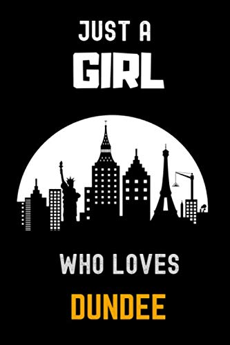 Just a Girl Who Loves Dundee Notebook: Gift For Dundee Lovers.Gift Idea For Dundee City Lovers , 6 x 9 Inches , 110 Blank Lined Pages