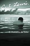 El Problema del Dolor (Spanish Edition) by C. S. Lewis