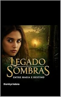 Livro Legado das Sombras: Entre Magia e Destino